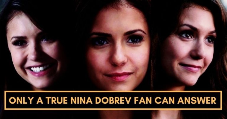 Only A True Nina Dobrev Fan Can Answer These Questions!